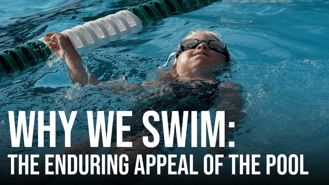 Why We Swim: The Enduring Appeal of the Pool